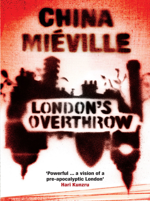Title details for London's Overthrow by China Miéville - Available